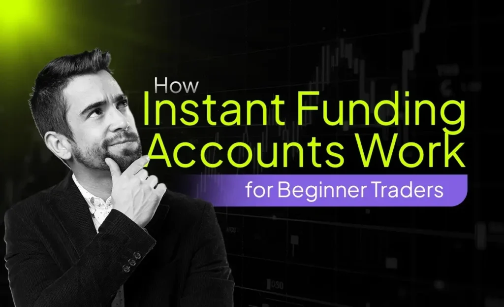 Instant funded accounts