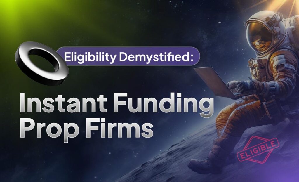 Eligibility Demystified Instant Funding