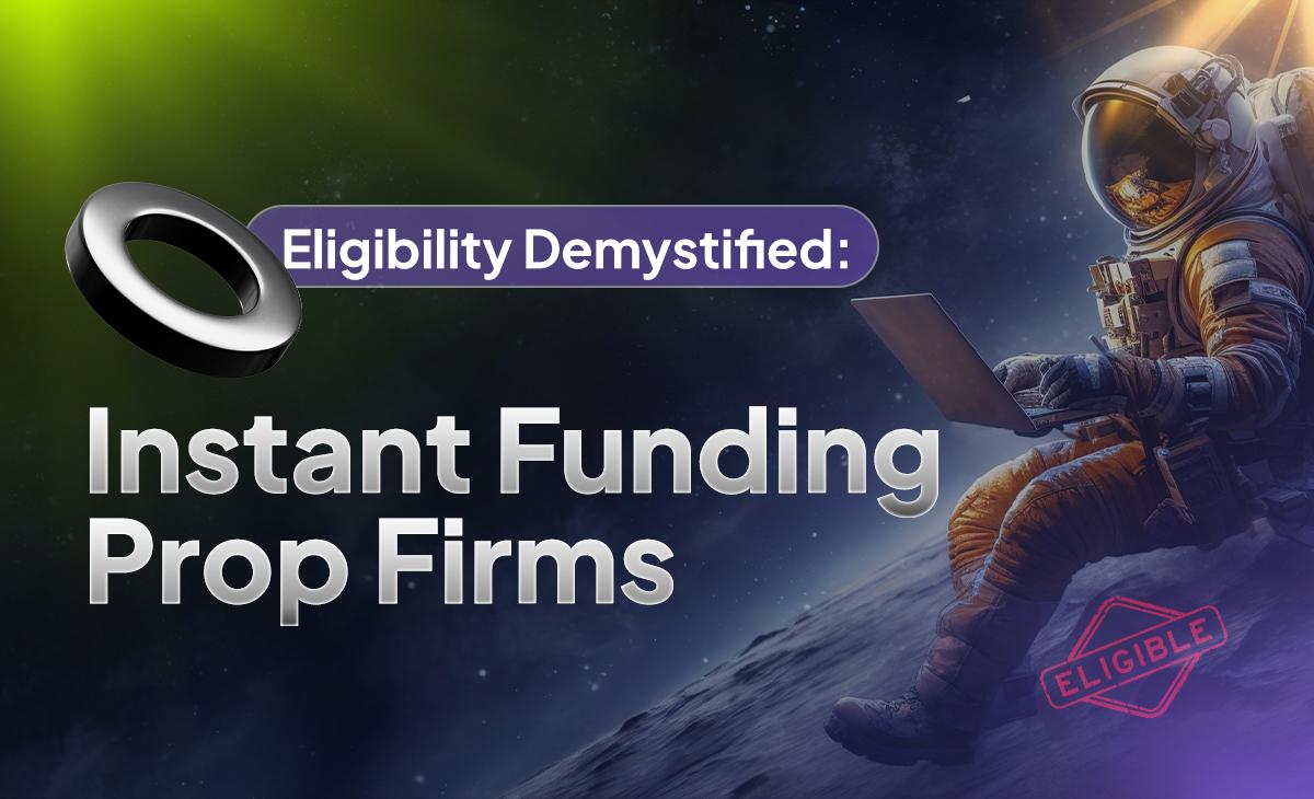 Eligibility Demystified Instant Funding