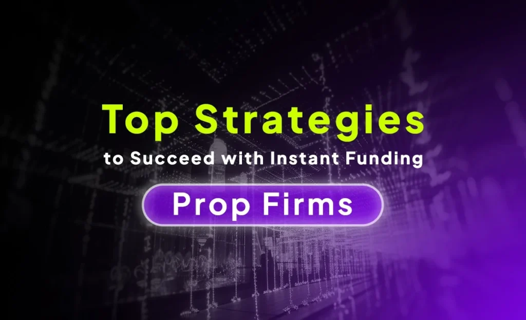 Strategies to Succeed with Instant Funding