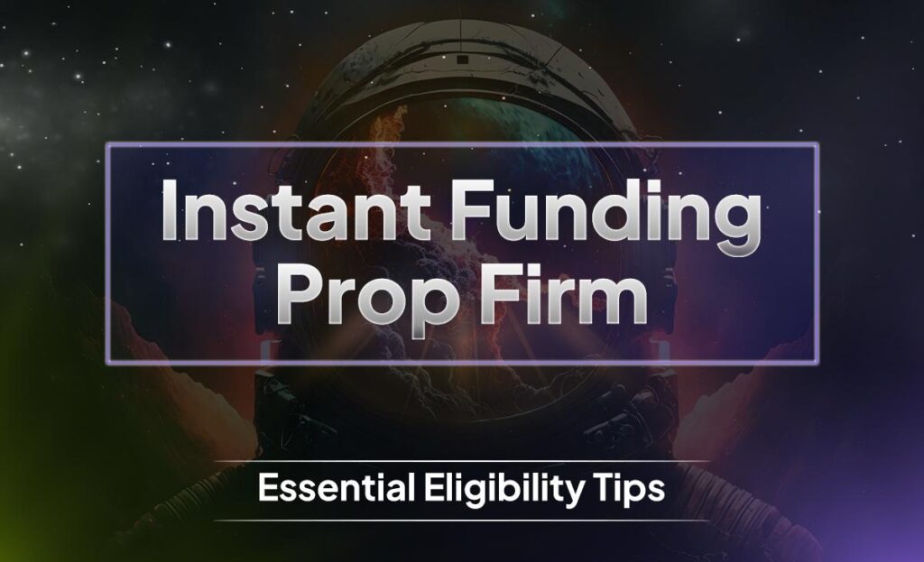 Prop Firm Essential Eligibility Tips