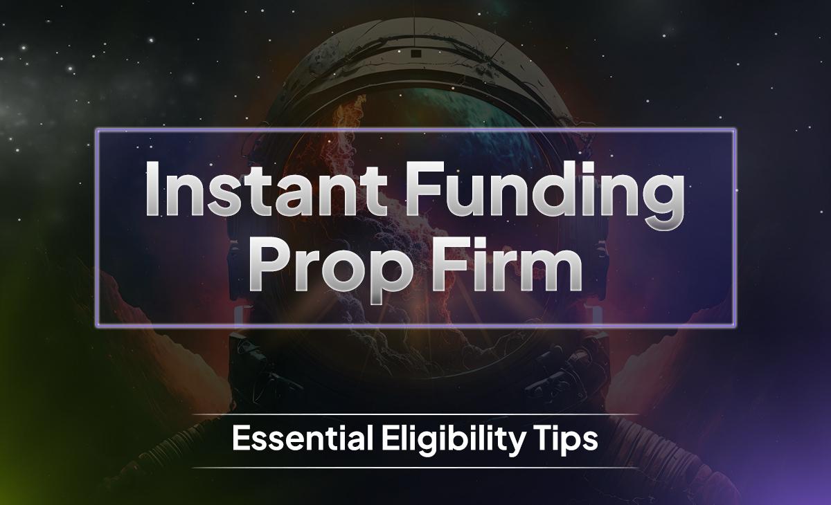 Prop Firm Essential Eligibility Tips