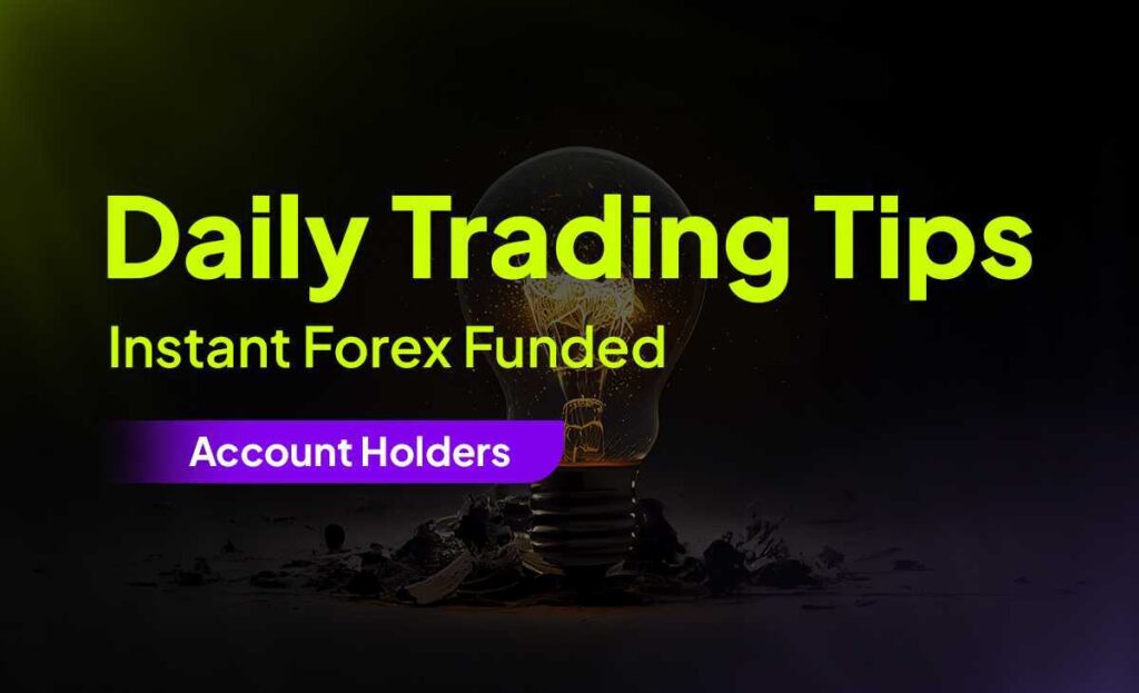 Daily Trading Tips Instant Forex Funded Account