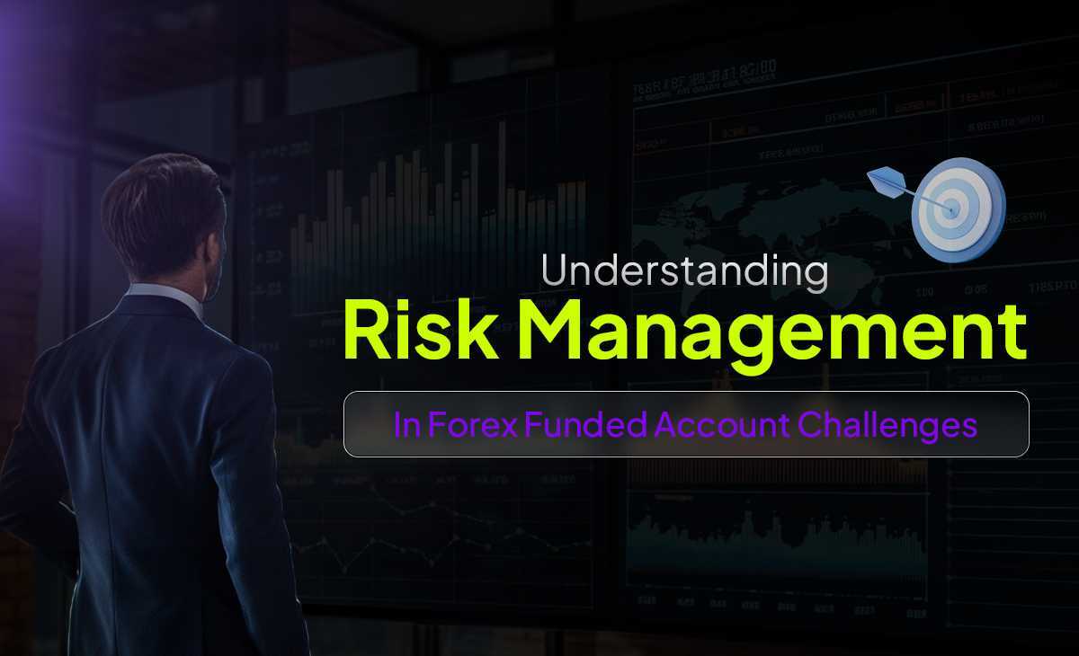 Risk Management in Forex Funded Account Challenges
