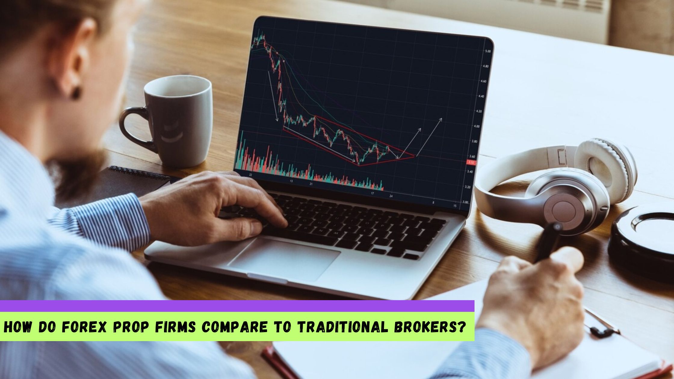 Forex Prop Firms Compare to Traditional Brokers
