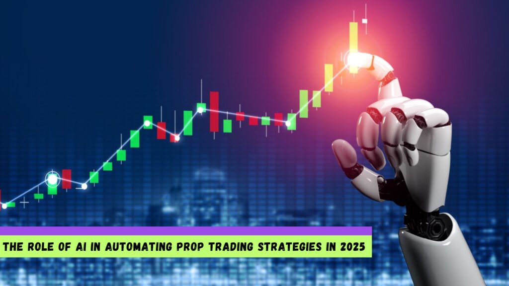 AI in Automating Prop Trading Strategies