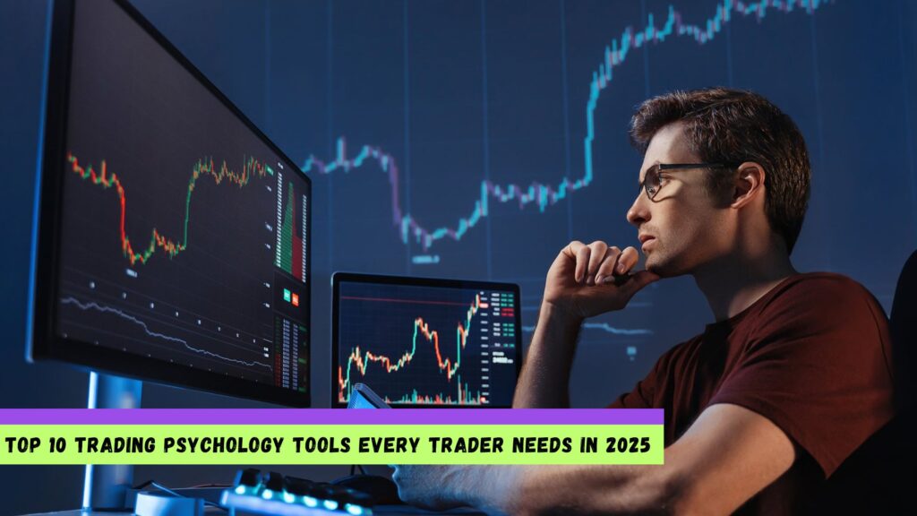 Top 10 Trading Psychology Tools Every Trader Needs in 2025